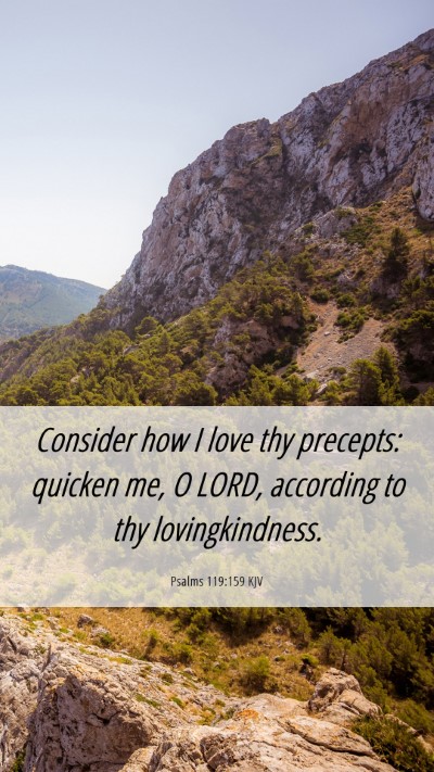 Picture 06 - Psalms 119:159 KJV Mobile Phone Wallpaper - Consider how I love thy precepts: quicken me, O - Mobile Bible Verse Wallpaper