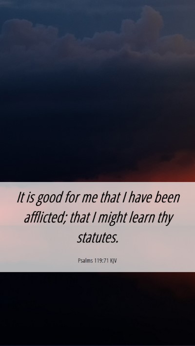 Picture 06 - Psalms 119:71 KJV Mobile Phone Wallpaper - It is good for me that I have been afflicted; - Mobile Bible Verse Wallpaper