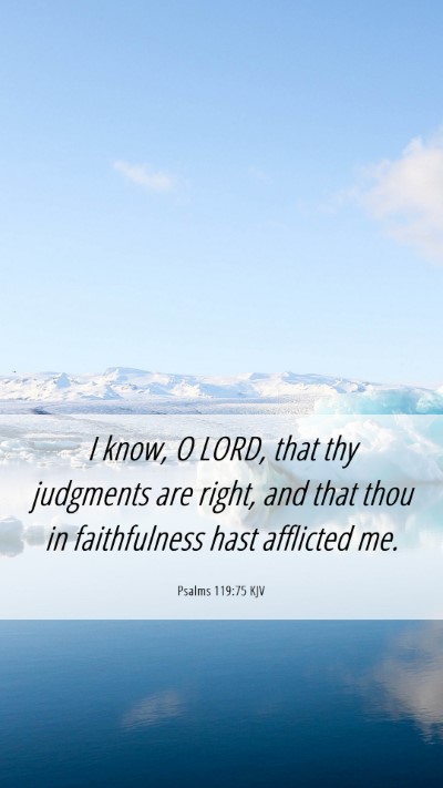 Picture 06 - Psalms 119:75 KJV Mobile Phone Wallpaper - I know, O LORD, that thy judgments are right, and - Mobile Bible Verse Wallpaper