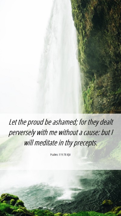 Picture 06 - Psalms 119:78 KJV Mobile Phone Wallpaper - Let the proud be ashamed; for they dealt - Mobile Bible Verse Wallpaper