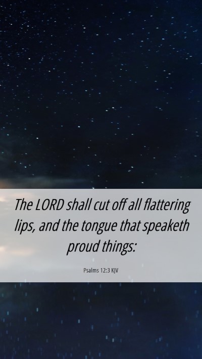 Picture 06 - Psalms 12:3 KJV Mobile Phone Wallpaper - The LORD shall cut off all flattering lips, and - Mobile Bible Verse Wallpaper