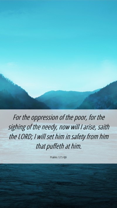Picture 06 - Psalms 12:5 KJV Mobile Phone Wallpaper - For the oppression of the poor, for the sighing - Mobile Bible Verse Wallpaper