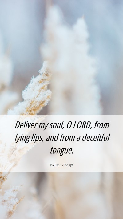 Picture 06 - Psalms 120:2 KJV Mobile Phone Wallpaper - Deliver my soul, O LORD, from lying lips, and - Mobile Bible Verse Wallpaper