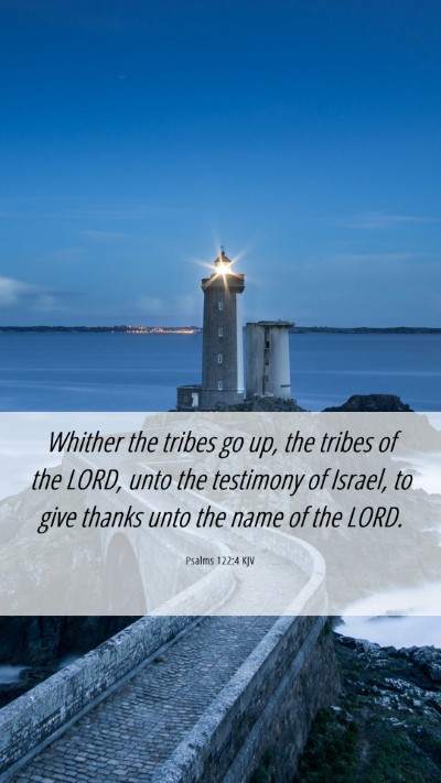 Picture 06 - Psalms 122:4 KJV Mobile Phone Wallpaper - Whither the tribes go up, the tribes of the LORD, - Mobile Bible Verse Wallpaper