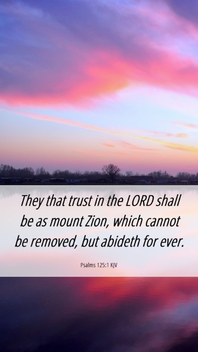 Picture 06 - Psalms 125:1 KJV Mobile Phone Wallpaper - They that trust in the LORD shall be as mount - Mobile Bible Verse Wallpaper