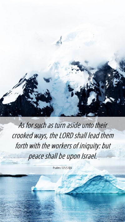 Picture 06 - Psalms 125:5 KJV Mobile Phone Wallpaper - As for such as turn aside unto their crooked - Mobile Bible Verse Wallpaper