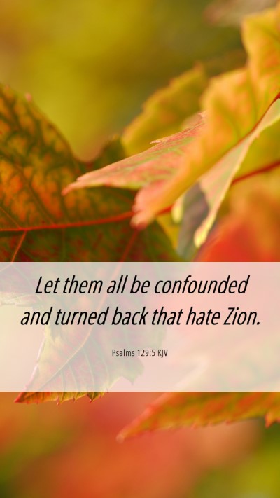 Picture 06 - Psalms 129:5 KJV Mobile Phone Wallpaper - Let them all be confounded and turned back that - Mobile Bible Verse Wallpaper