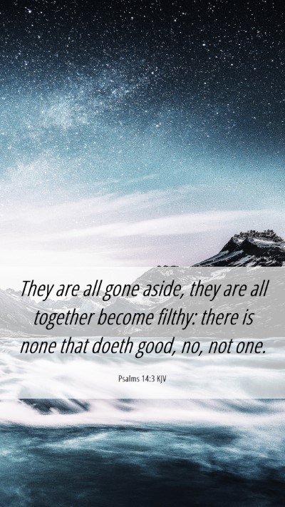 Picture 06 - Psalms 14:3 KJV Mobile Phone Wallpaper - They are all gone aside, they are all together - Mobile Bible Verse Wallpaper