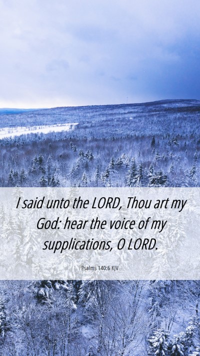 Picture 06 - Psalms 140:6 KJV Mobile Phone Wallpaper - I said unto the LORD, Thou art my God: hear the - Mobile Bible Verse Wallpaper