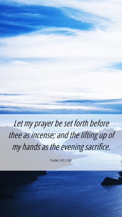 Picture 06 - Psalms 141:2 KJV Mobile Phone Wallpaper - Let my prayer be set forth before thee as - Mobile Bible Verse Wallpaper