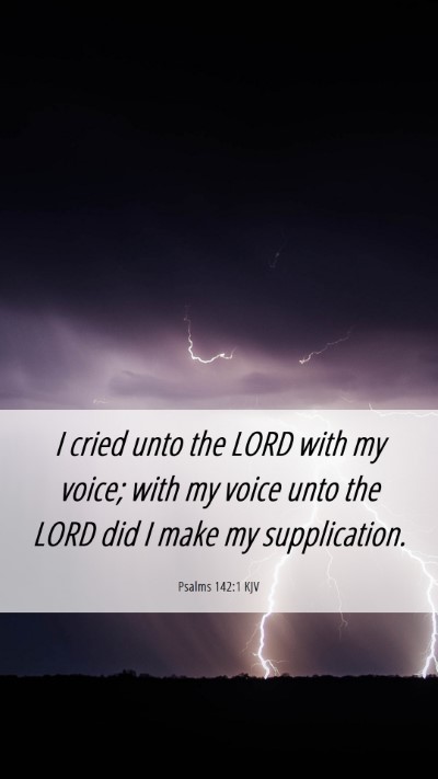 Picture 06 - Psalms 142:1 KJV Mobile Phone Wallpaper - I cried unto the LORD with my voice; with my - Mobile Bible Verse Wallpaper
