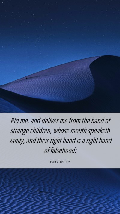 Picture 06 - Psalms 144:11 KJV Mobile Phone Wallpaper - Rid me, and deliver me from the hand of strange - Mobile Bible Verse Wallpaper
