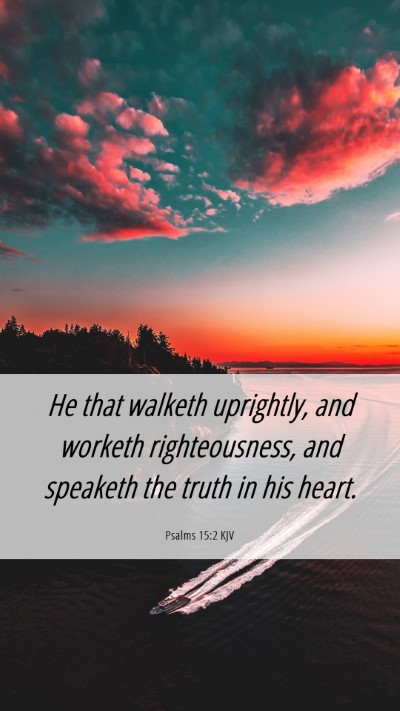 Picture 06 - Psalms 15:2 KJV Mobile Phone Wallpaper - He that walketh uprightly, and worketh - Mobile Bible Verse Wallpaper