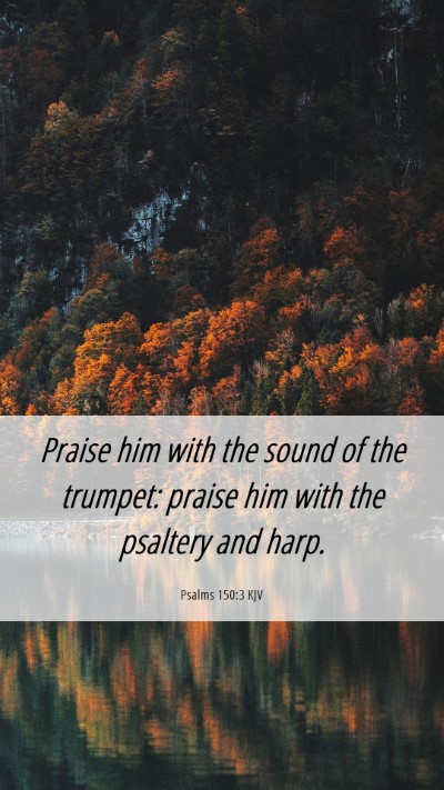 Picture 06 - Psalms 150:3 KJV Mobile Phone Wallpaper - Praise him with the sound of the trumpet: praise - Mobile Bible Verse Wallpaper