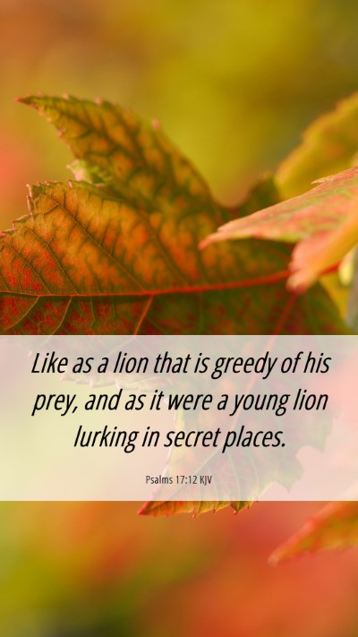Picture 06 - Psalms 17:12 KJV Mobile Phone Wallpaper - Like as a lion that is greedy of his prey, and as - Mobile Bible Verse Wallpaper