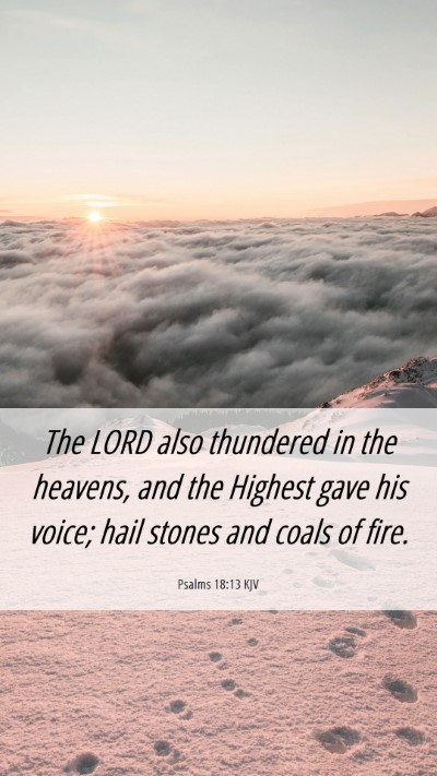 Picture 06 - Psalms 18:13 KJV Mobile Phone Wallpaper - The LORD also thundered in the heavens, and the - Mobile Bible Verse Wallpaper