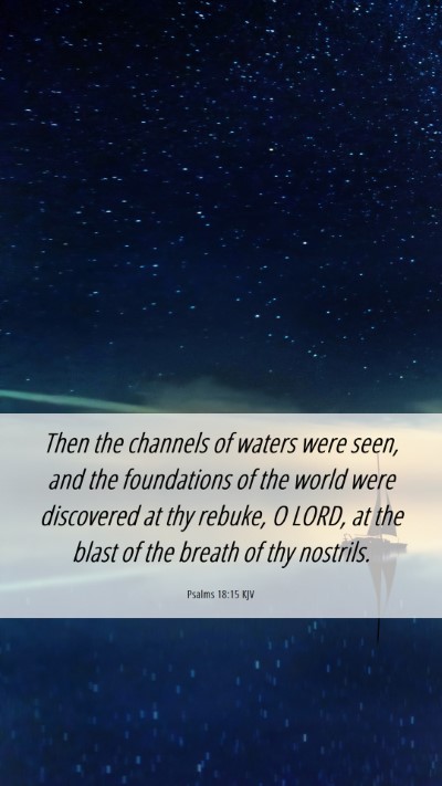 Picture 06 - Psalms 18:15 KJV Mobile Phone Wallpaper - Then the channels of waters were seen, and the - Mobile Bible Verse Wallpaper