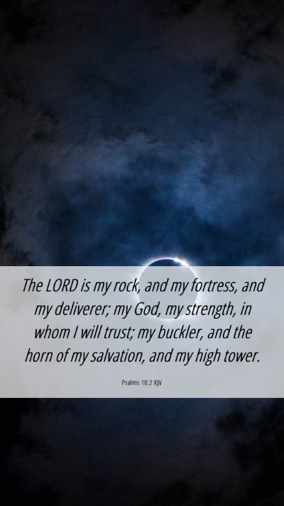Picture 06 - Psalms 18:2 KJV Mobile Phone Wallpaper - The LORD is my rock, and my fortress, and my - Mobile Bible Verse Wallpaper