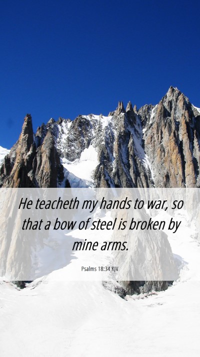 Picture 06 - Psalms 18:34 KJV Mobile Phone Wallpaper - He teacheth my hands to war, so that a bow of - Mobile Bible Verse Wallpaper