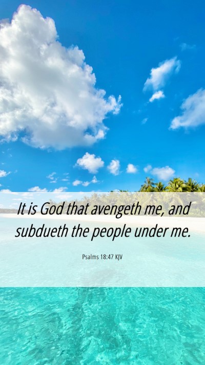 Picture 06 - Psalms 18:47 KJV Mobile Phone Wallpaper - It is God that avengeth me, and subdueth the - Mobile Bible Verse Wallpaper