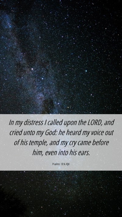 Picture 06 - Psalms 18:6 KJV Mobile Phone Wallpaper - In my distress I called upon the LORD, and cried - Mobile Bible Verse Wallpaper