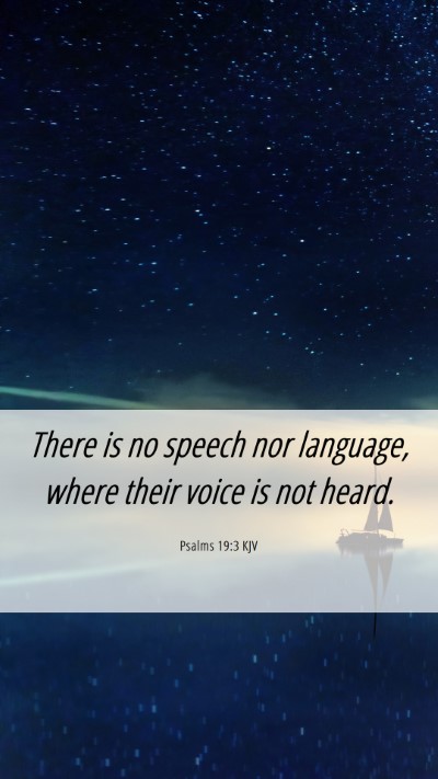 Picture 06 - Psalms 19:3 KJV Mobile Phone Wallpaper - There is no speech nor language, where their - Mobile Bible Verse Wallpaper