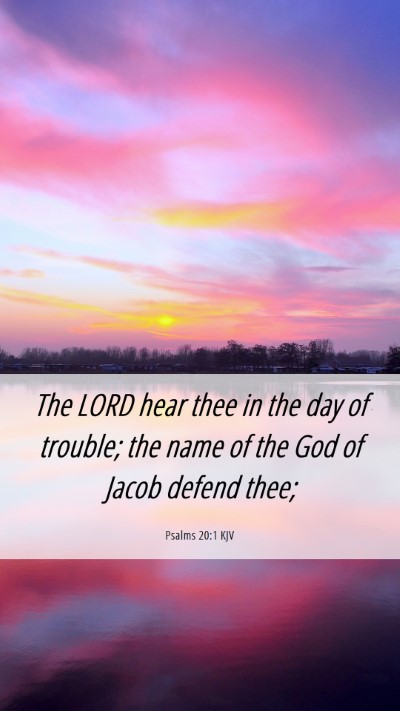 Picture 06 - Psalms 20:1 KJV Mobile Phone Wallpaper - The LORD hear thee in the day of trouble; the - Mobile Bible Verse Wallpaper
