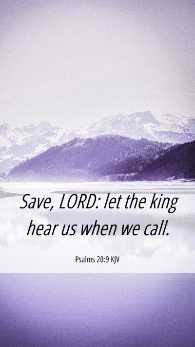Picture 06 - Psalms 20:9 KJV Mobile Phone Wallpaper - Save, LORD: let the king hear us when we - Mobile Bible Verse Wallpaper