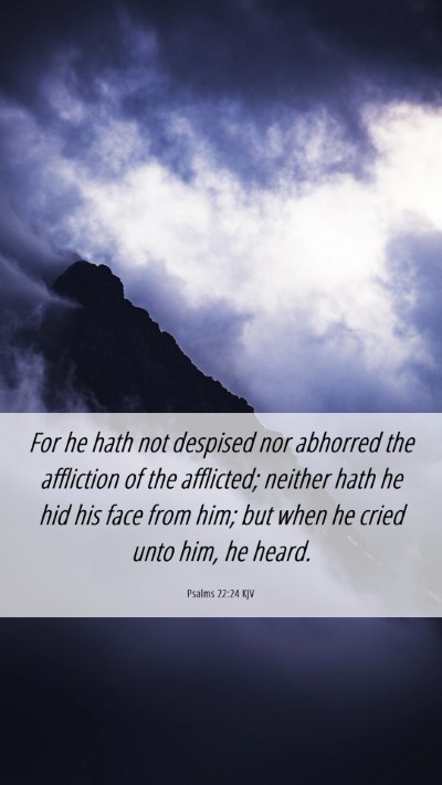 Picture 06 - Psalms 22:24 KJV Mobile Phone Wallpaper - For he hath not despised nor abhorred the - Mobile Bible Verse Wallpaper