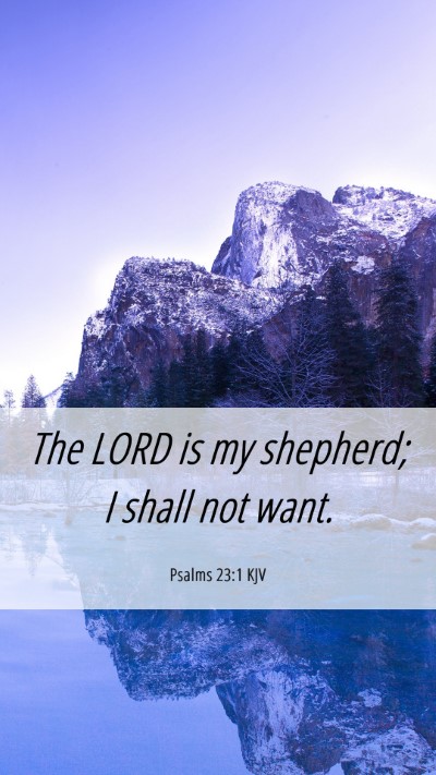 Picture 06 - Psalms 23:1 KJV Mobile Phone Wallpaper - The LORD is my shepherd; I shall not - Mobile Bible Verse Wallpaper