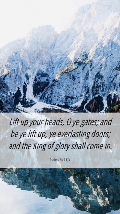 Picture 06 - Psalms 24:7 KJV Mobile Phone Wallpaper - Lift up your heads, O ye gates; and be ye lift - Mobile Bible Verse Wallpaper