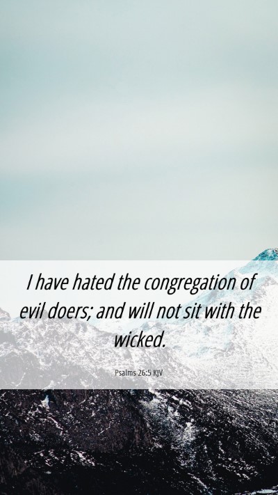Picture 06 - Psalms 26:5 KJV Mobile Phone Wallpaper - I have hated the congregation of evil doers; and - Mobile Bible Verse Wallpaper