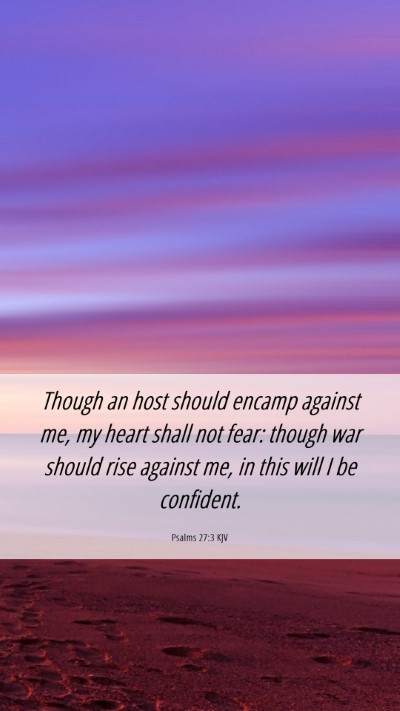 Picture 06 - Psalms 27:3 KJV Mobile Phone Wallpaper - Though an host should encamp against me, my heart - Mobile Bible Verse Wallpaper