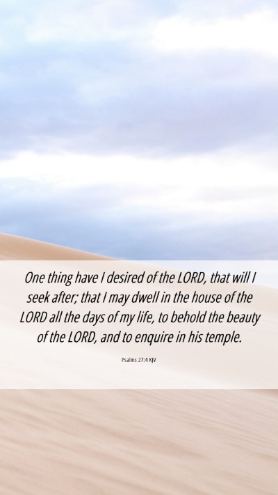 Picture 06 - Psalms 27:4 KJV Mobile Phone Wallpaper - One thing have I desired of the LORD, that will I - Mobile Bible Verse Wallpaper