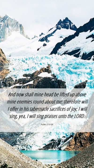Picture 06 - Psalms 27:6 KJV Mobile Phone Wallpaper - And now shall mine head be lifted up above mine - Mobile Bible Verse Wallpaper