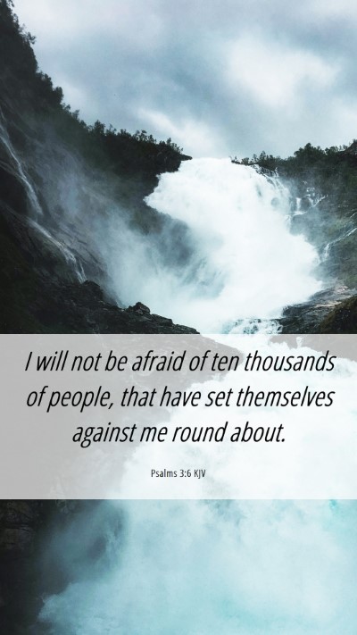 Picture 06 - Psalms 3:6 KJV Mobile Phone Wallpaper - I will not be afraid of ten thousands of people, - Mobile Bible Verse Wallpaper