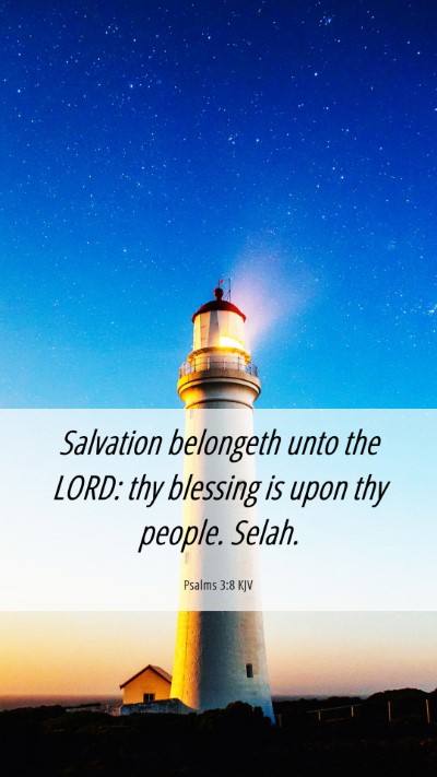 Picture 06 - Psalms 3:8 KJV Mobile Phone Wallpaper - Salvation belongeth unto the LORD: thy blessing - Mobile Bible Verse Wallpaper