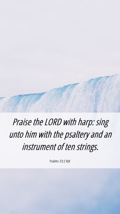 Picture 06 - Psalms 33:2 KJV Mobile Phone Wallpaper - Praise the LORD with harp: sing unto him with the - Mobile Bible Verse Wallpaper