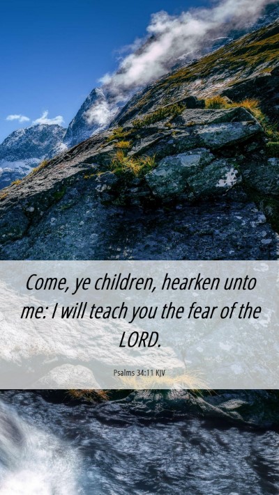 Picture 06 - Psalms 34:11 KJV Mobile Phone Wallpaper - Come, ye children, hearken unto me: I will teach - Mobile Bible Verse Wallpaper