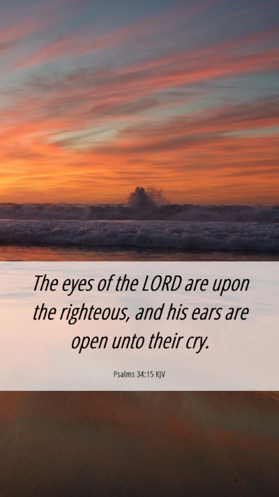 Picture 06 - Psalms 34:15 KJV Mobile Phone Wallpaper - The eyes of the LORD are upon the righteous, and - Mobile Bible Verse Wallpaper