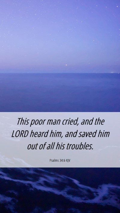 Picture 06 - Psalms 34:6 KJV Mobile Phone Wallpaper - This poor man cried, and the LORD heard him, and - Mobile Bible Verse Wallpaper