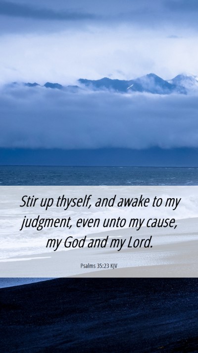 Picture 06 - Psalms 35:23 KJV Mobile Phone Wallpaper - Stir up thyself, and awake to my judgment, even - Mobile Bible Verse Wallpaper