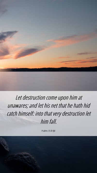 Picture 06 - Psalms 35:8 KJV Mobile Phone Wallpaper - Let destruction come upon him at unawares; and - Mobile Bible Verse Wallpaper