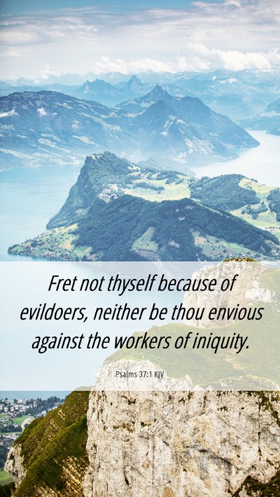Picture 06 - Psalms 37:1 KJV Mobile Phone Wallpaper - Fret not thyself because of evildoers, neither be - Mobile Bible Verse Wallpaper