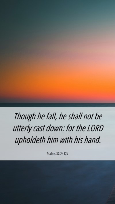 Picture 06 - Psalms 37:24 KJV Mobile Phone Wallpaper - Though he fall, he shall not be utterly cast - Mobile Bible Verse Wallpaper