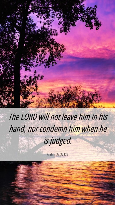 Picture 06 - Psalms 37:33 KJV Mobile Phone Wallpaper - The LORD will not leave him in his hand, nor - Mobile Bible Verse Wallpaper
