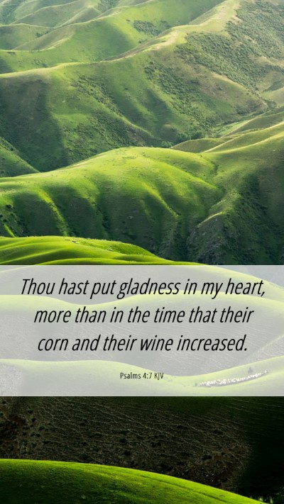 Picture 06 - Psalms 4:7 KJV Mobile Phone Wallpaper - Thou hast put gladness in my heart, more than in - Mobile Bible Verse Wallpaper