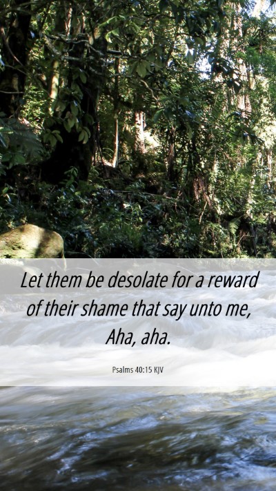 Picture 06 - Psalms 40:15 KJV Mobile Phone Wallpaper - Let them be desolate for a reward of their shame - Mobile Bible Verse Wallpaper