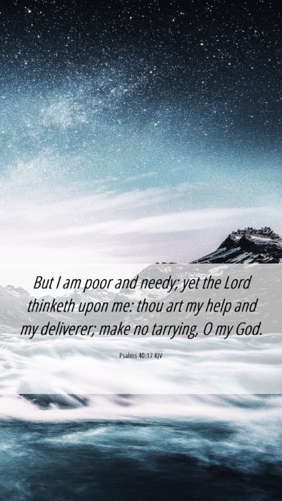Picture 06 - Psalms 40:17 KJV Mobile Phone Wallpaper - But I am poor and needy; yet the Lord thinketh - Mobile Bible Verse Wallpaper