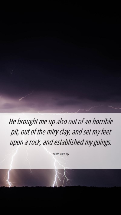 Picture 06 - Psalms 40:2 KJV Mobile Phone Wallpaper - He brought me up also out of an horrible pit, out - Mobile Bible Verse Wallpaper